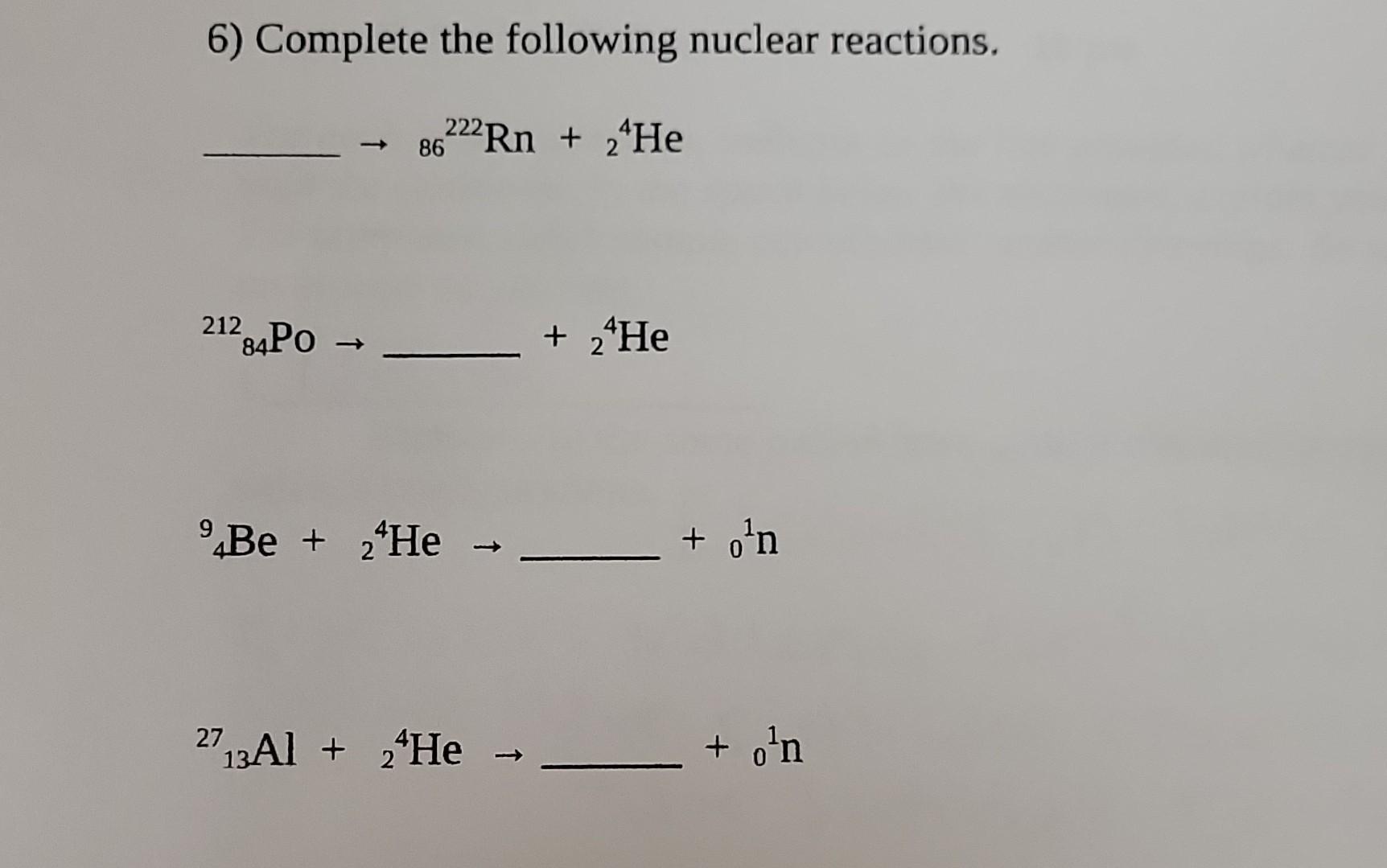 Solved 6 Complete The Following Nuclear Reactions Chegg