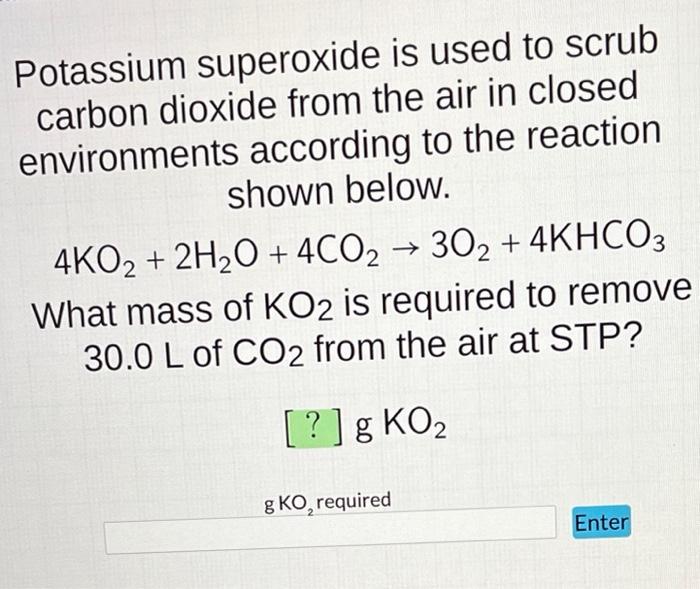 Solved Potassium Superoxide Is Used To Scrub Carbon Dioxide Chegg