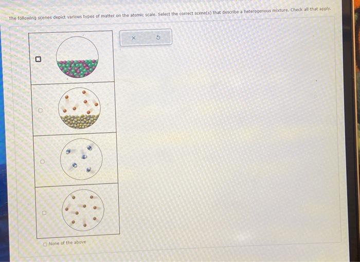 Solved The Following Scenes Depict Various Types Of Matter Chegg