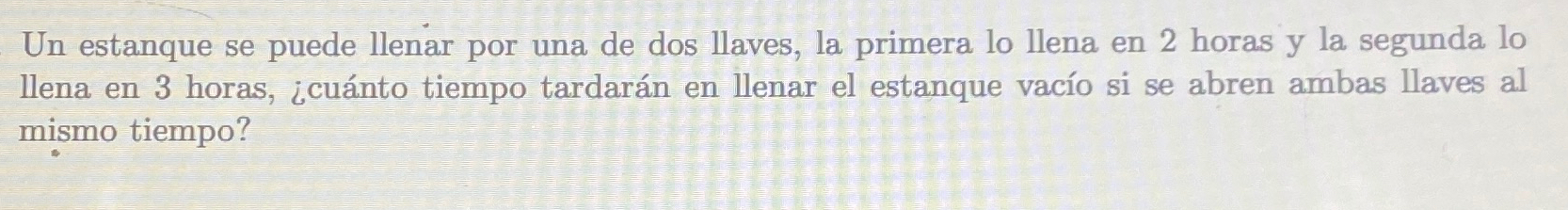 Solved Un Estanque Se Puede Llenar Por Una De Dos Llaves La Chegg