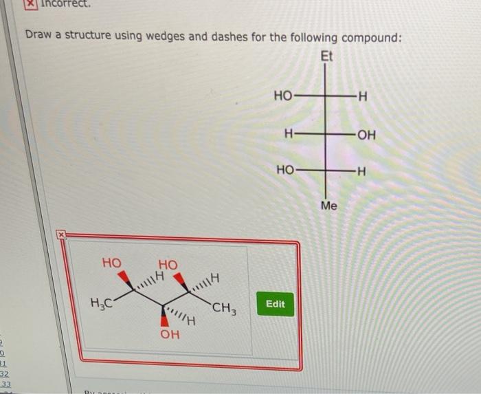 Solved Incorrect Draw A Structure Using Wedges And Dashes Chegg