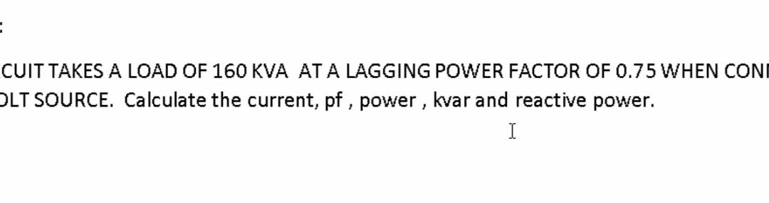 Solved An AC Circuit Takes A Load Of 160 KVA At Lagging Chegg