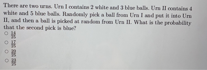 Solved There Are Two Urns Urn I Contains 2 White And 3 Blue Chegg