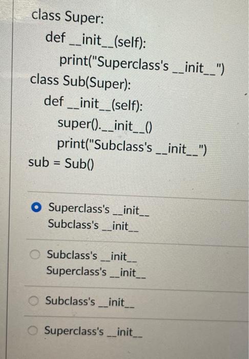 Solved Class Super Def Init Self Chegg