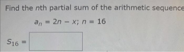 Solved Find The Nth Partial Sum Of The Arithmetic Sequence Chegg