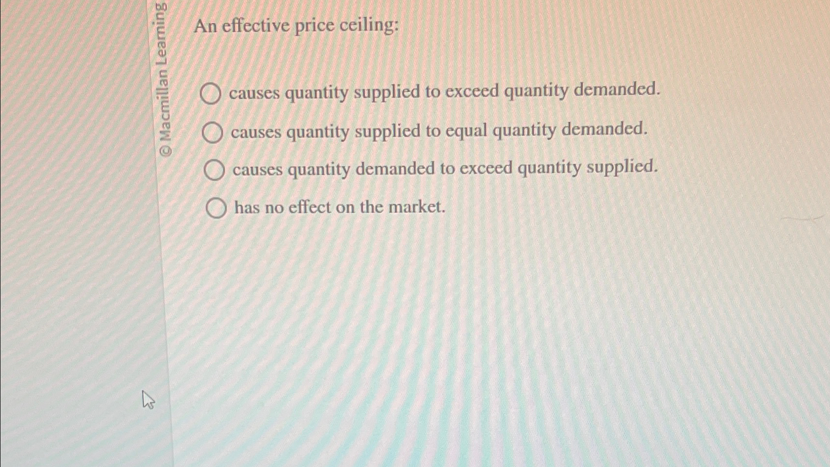 Solved An Effective Price Ceiling Causes Quantity Supplied Chegg