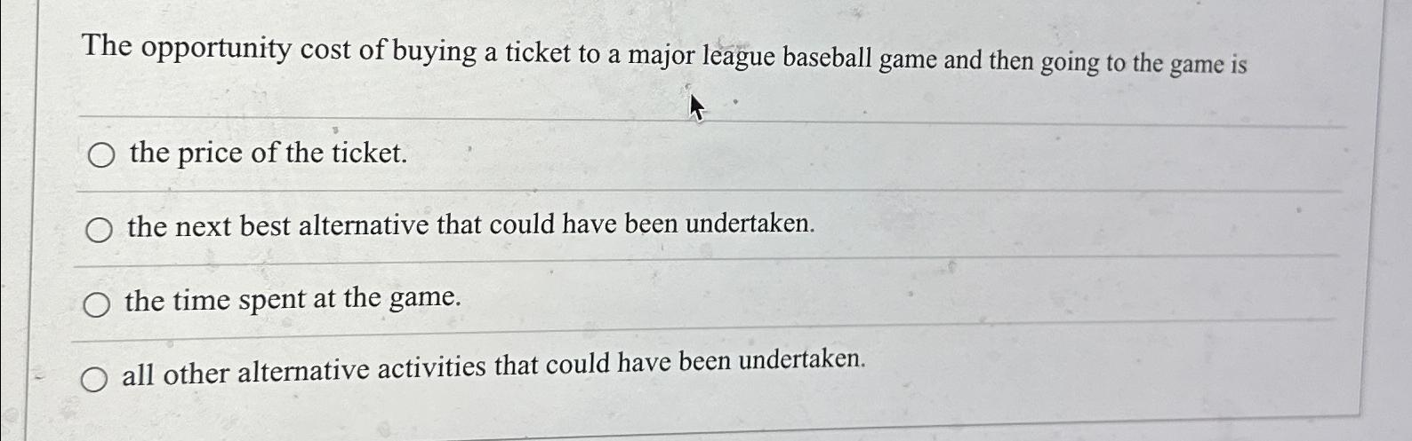 The Opportunity Cost Of Buying A Ticket To A Major Chegg