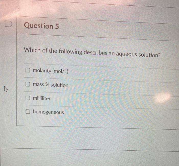 Solved Which Of The Following Describes An Aqueous Solution Chegg