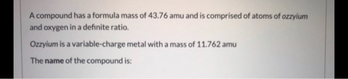 Solved A Compound Has A Formula Mass Of 43 76 Amu And Is Chegg