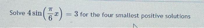 Solved Solve Sin For The Four Smallest Positive Chegg