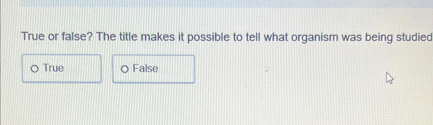 Solved True Or False The Title Makes It Possible To Tell Chegg