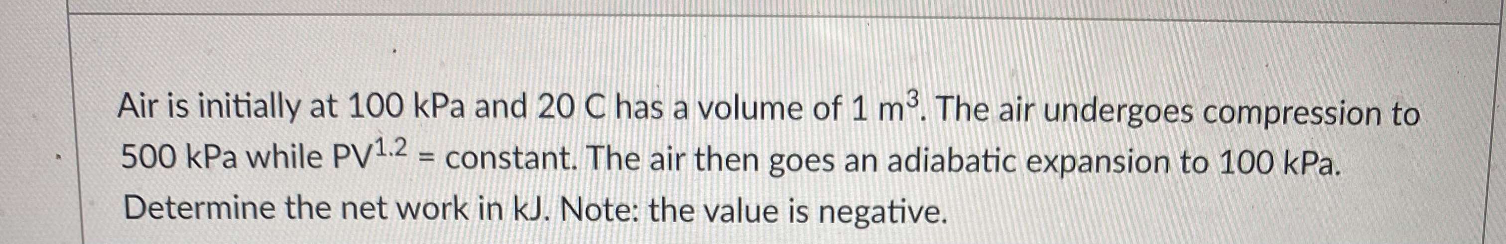 Solved Air Is Initially At 100kPa And 20C Has A Volume Of Chegg