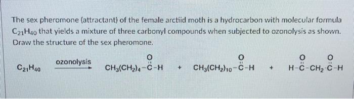 Solved The Sex Pheromone Attractant Of The Female Arctiid Chegg