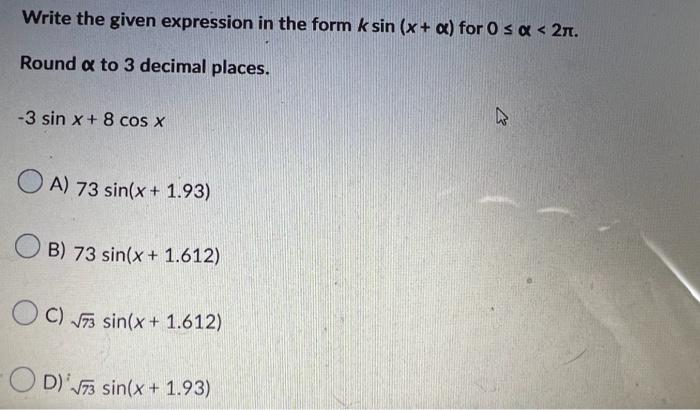 Solved Write the given expression in the form ksin x α for Chegg