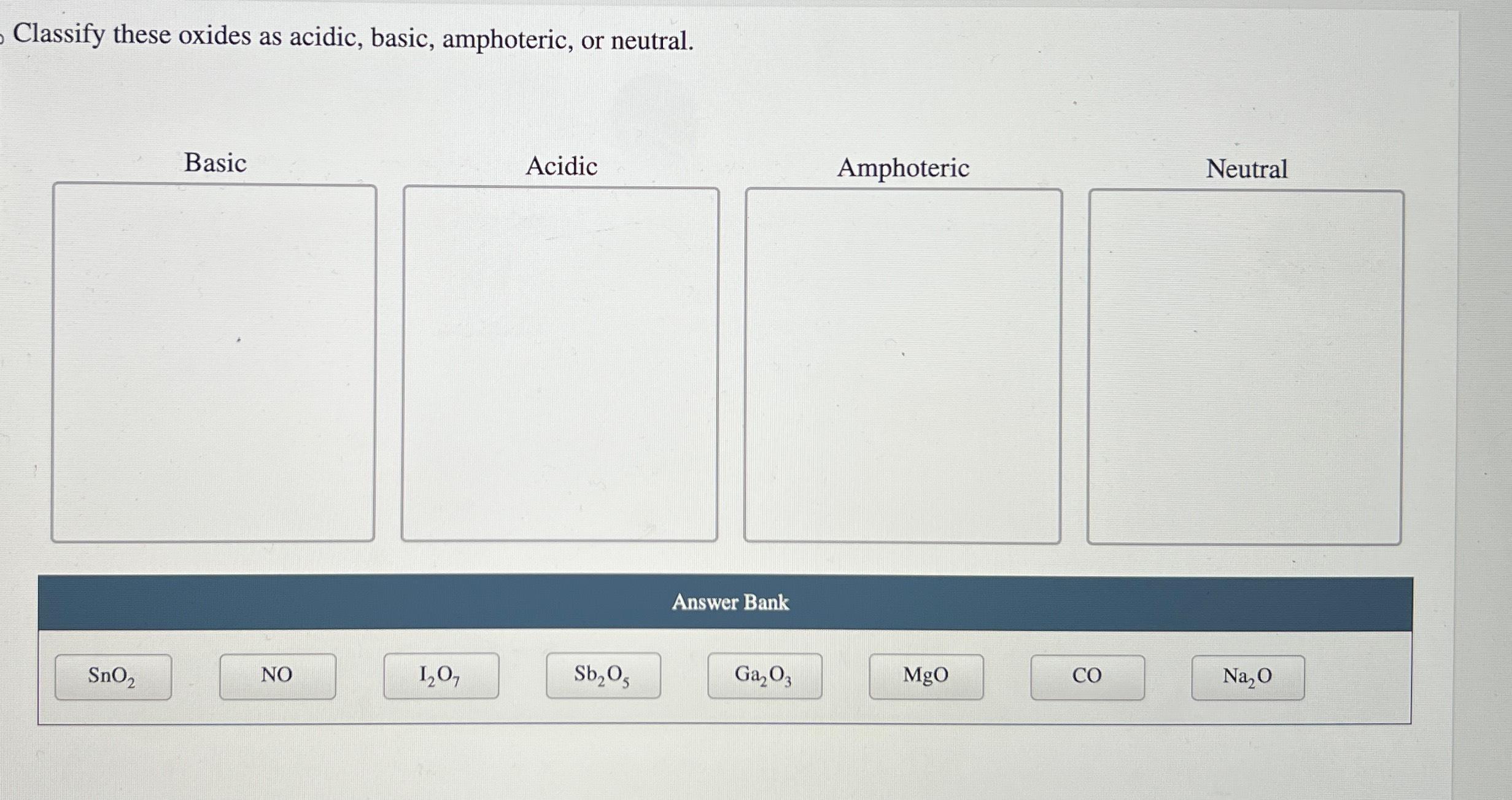 Solved Classify These Oxides As Acidic Basic Amphoteric Chegg