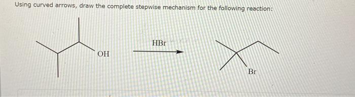 Solved Using Curved Arrows Draw The Complete Stepwise Chegg