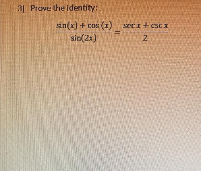 Solved Prove The Identity Secr Cscx Sin X Cos X Chegg