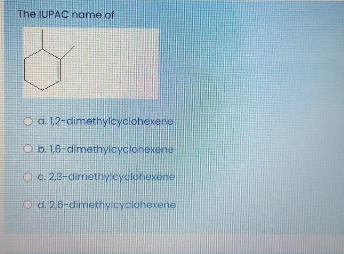 Solved The Iupac Name Of O A Dimethylcyclohexene B Chegg