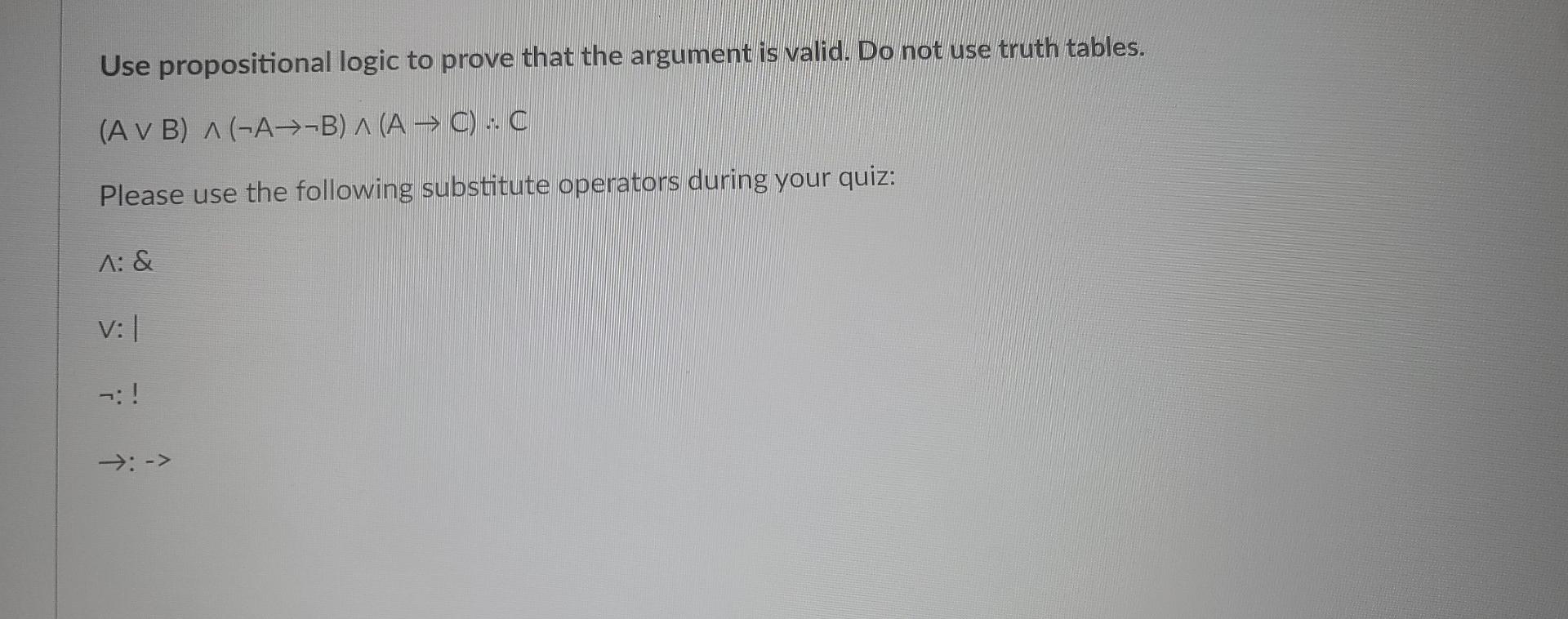 Solved Use Propositional Logic To Prove That The Argument Is Chegg