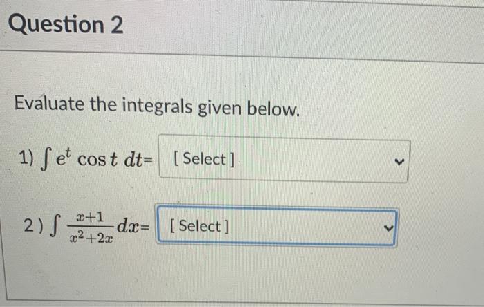 Solved Question Evaluate The Integrals Given Below Set Chegg