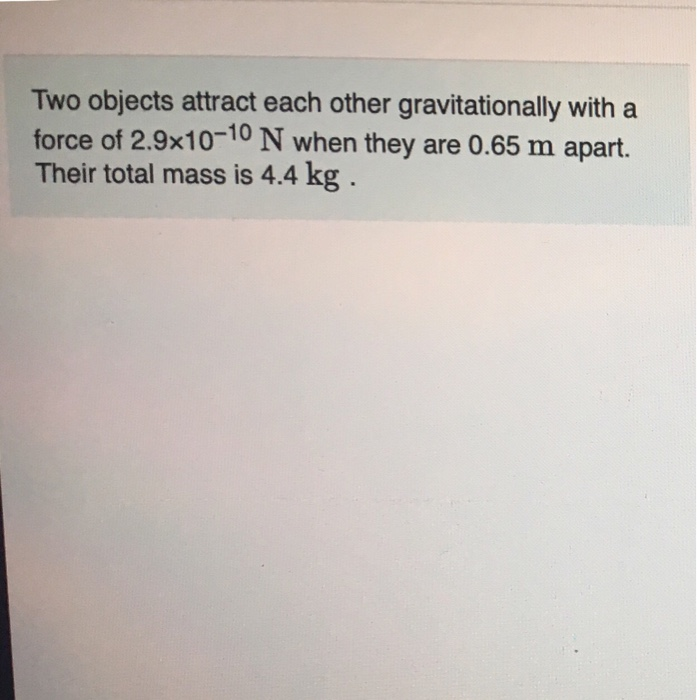 Solved Two Objects Attract Each Other Gravitationally With A Chegg