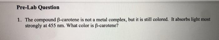 Solved Pre Lab Question 1 The Compound B Carotene Is Not A Chegg