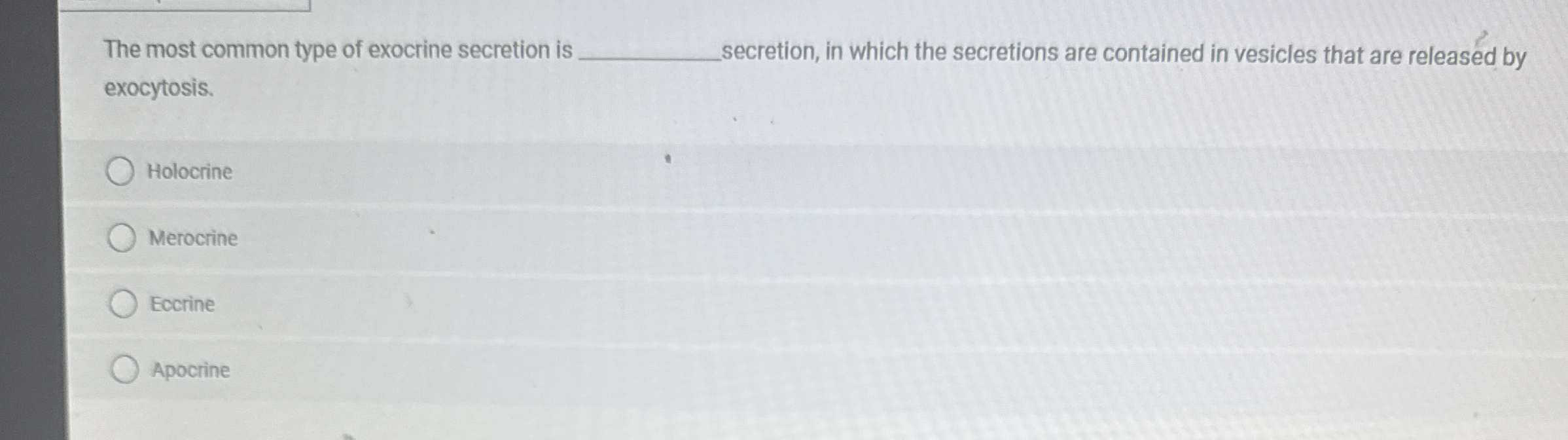 Solved The Most Common Type Of Exocrine Secretion Is Chegg