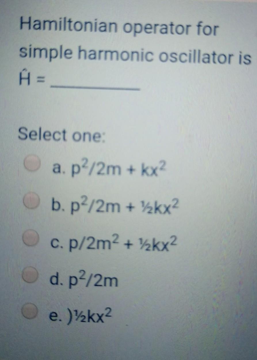 Solved Hamiltonian Operator For Simple Harmonic Oscillator Chegg