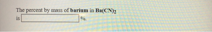 Solved The Percent By Mass Of Barium In Ba CN 2 Is Chegg