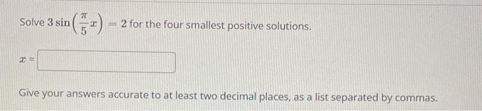 Solved Solve 3sin 5πx 2 for the four smallest positive Chegg