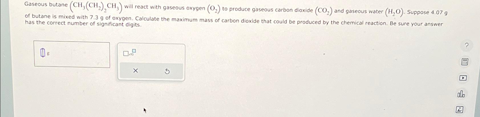 Solved Gaseous Butane Ch Ch Ch Will React With Chegg