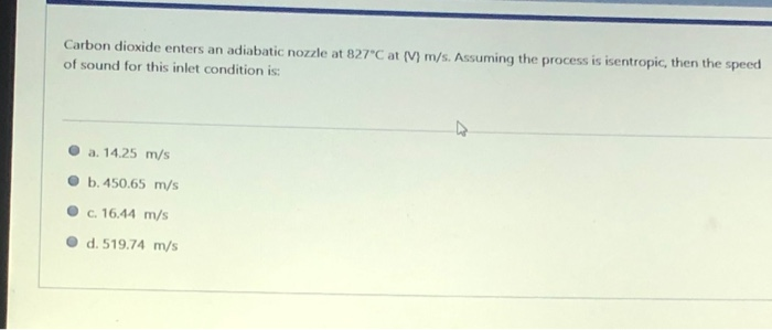 Solved Carbon Dioxide Enters An Adiabatic Nozzle At 827C At Chegg