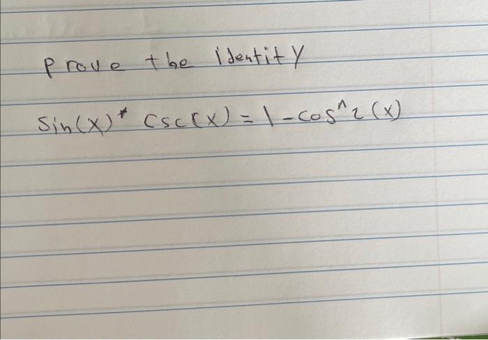 Solved Prove The Identity Sin X Csc X 1cos2 X Chegg