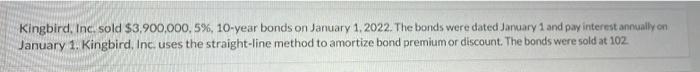 Solved Kingbird Inc Sold 3 900 000 5 10 Year Bonds On Chegg