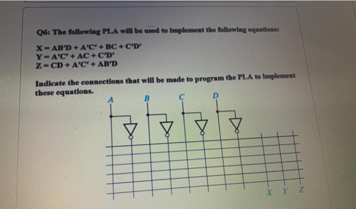 Solved Q6 The Following PLA Will Be Used To Implement The Chegg