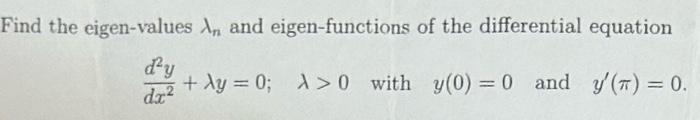 Solved Find the eigen values λn and eigen functions of the Chegg