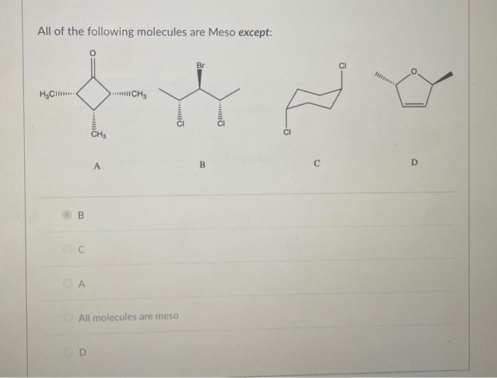 Solved All Of The Following Molecules Are Meso Except H C B Chegg