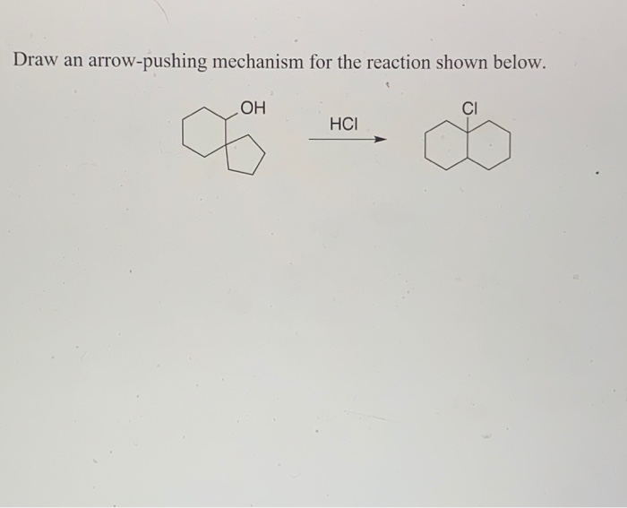 Solved Draw An Arrow Pushing Mechanism For The Reaction Chegg