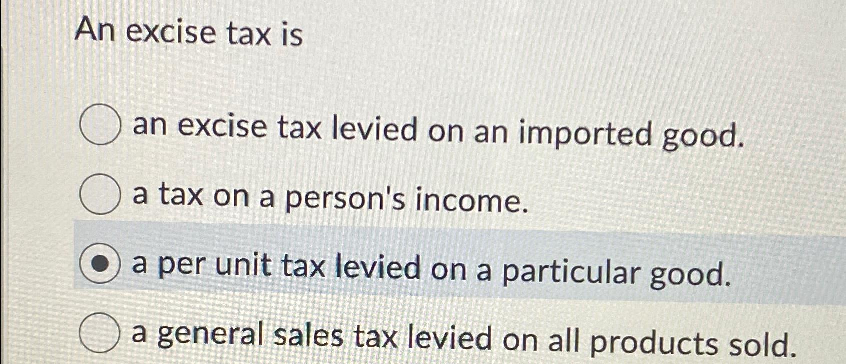 Solved An Excise Tax Isan Excise Tax Levied On An Imported Chegg