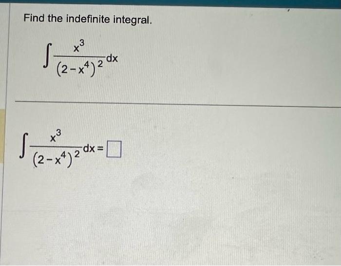 Solved Find the indefinite integral x³ 3 dx 2 2 x4 ² 3 Chegg