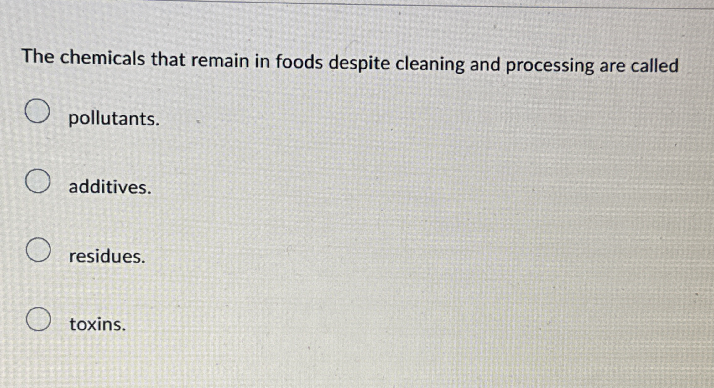 Solved The Chemicals That Remain In Foods Despite Cleaning Chegg