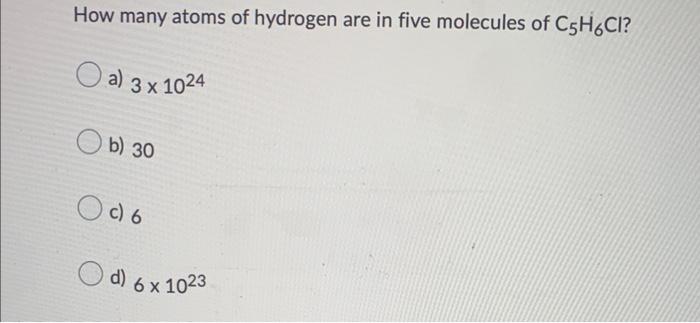 Solved How Many Atoms Of Hydrogen Are In Five Molecules Of Chegg