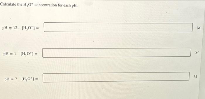 Solved Calculate The H O Concentration For Each Ph Ph Chegg