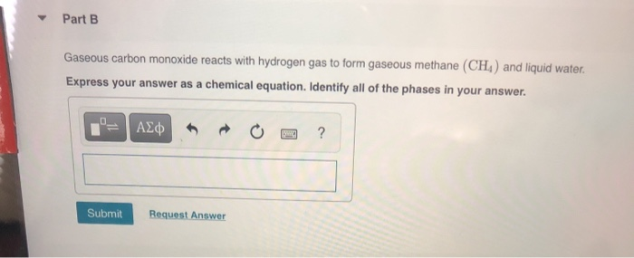 Solved Part B Gaseous Carbon Monoxide Reacts With Hydrogen Chegg