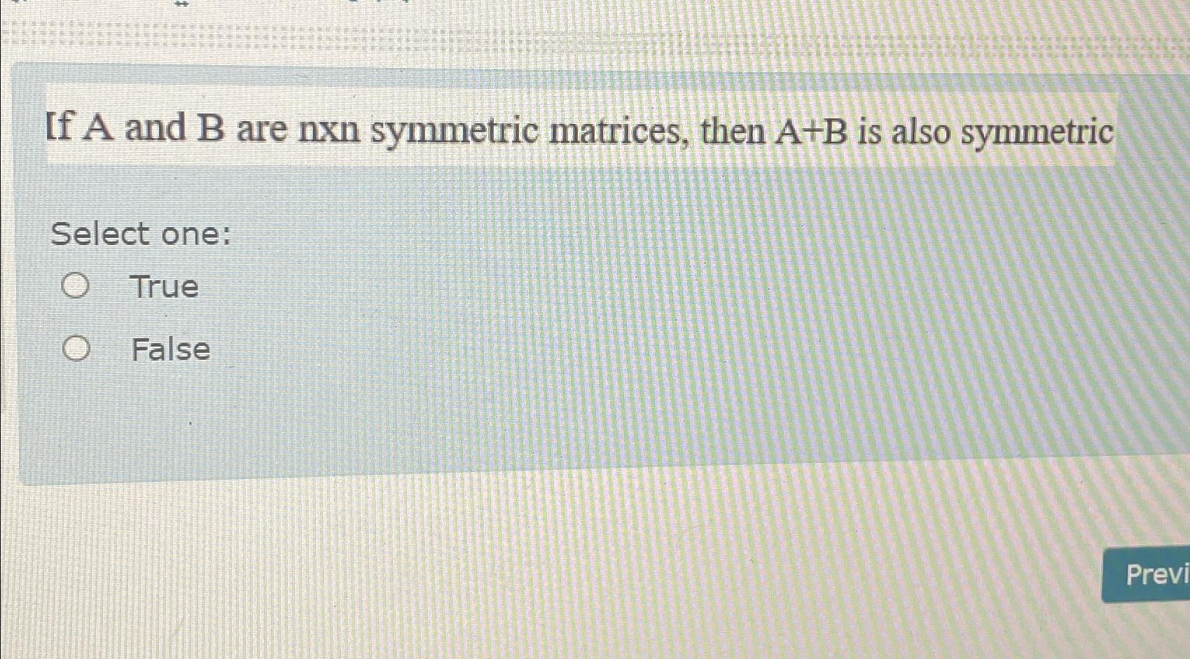 Solved If A And B Are Nxn Symmetric Matrices Then A B Is Chegg