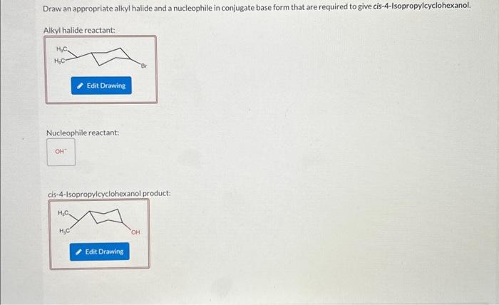 Solved Draw An Appropriate Alkyl Halide And A Nucleophile In Chegg