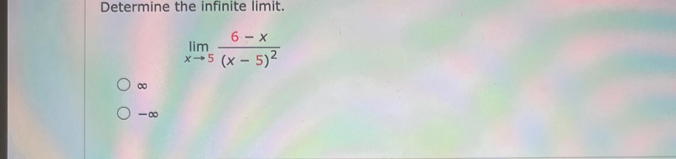 Solved Determine The Infinite Limit Limx56 X X 5 2 Chegg