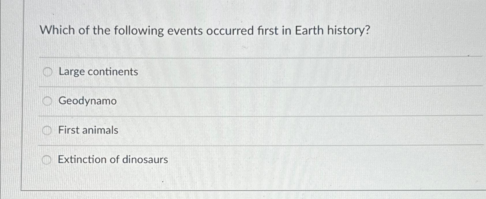 Solved Which Of The Following Events Occurred First In Earth Chegg