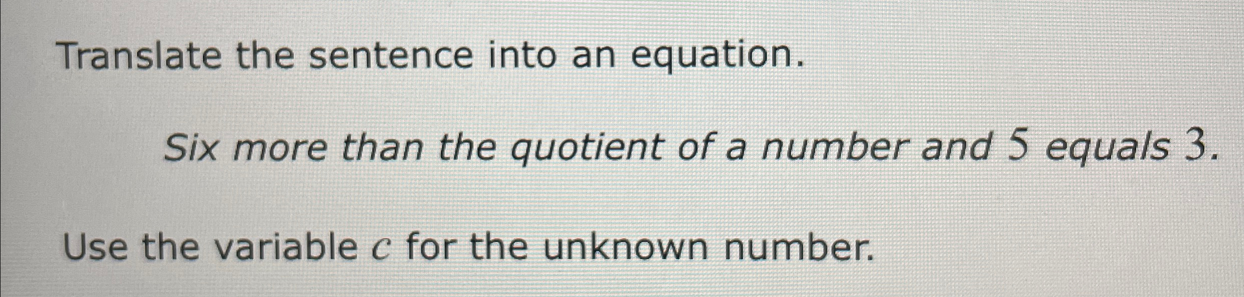 Solved Translate The Sentence Into An Equation Six More Than Chegg