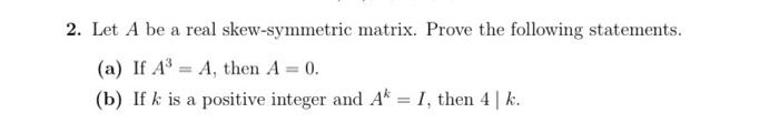 Solved 2 Let A Be A Real Skew Symmetric Matrix Prove The Chegg